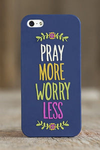 Pray More Worry Less I Phone 5 Case